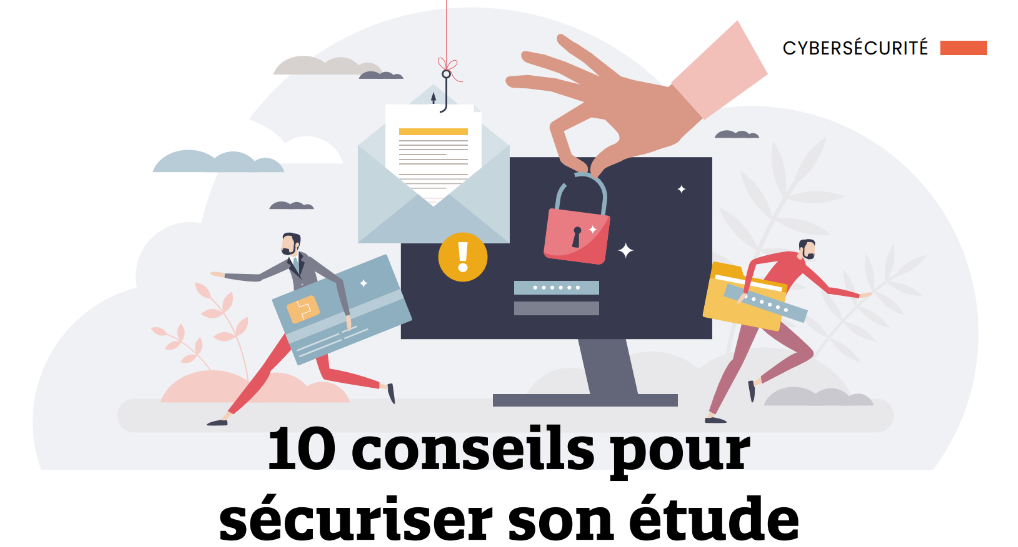 10 conseils pour sécuriser son étude